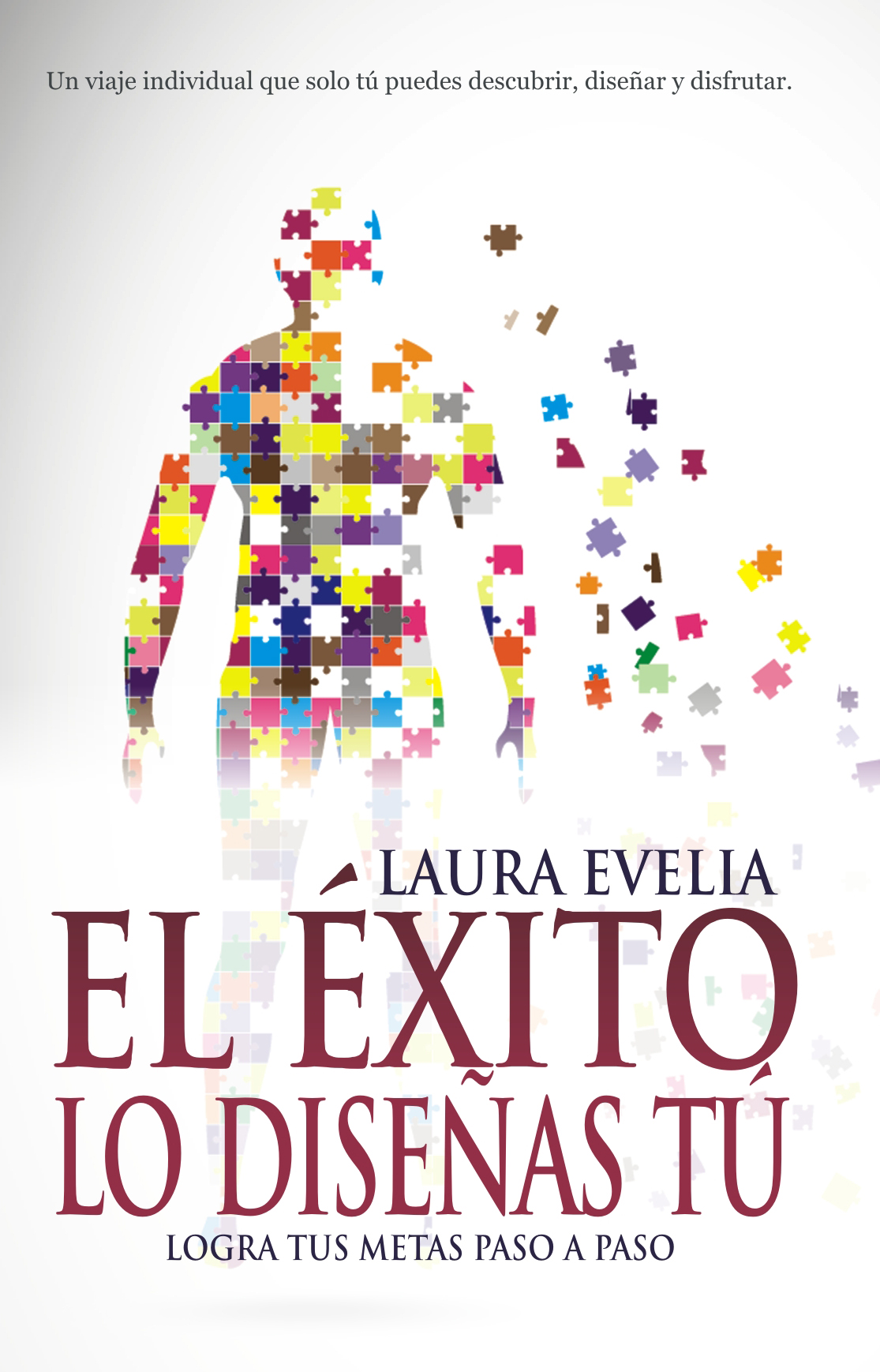 Portada del libro El éxito lo diseñas tú de Laura Evelia