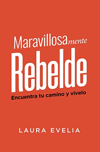 Portada del libro Maravillosamente Rebelde de Laura Evelia