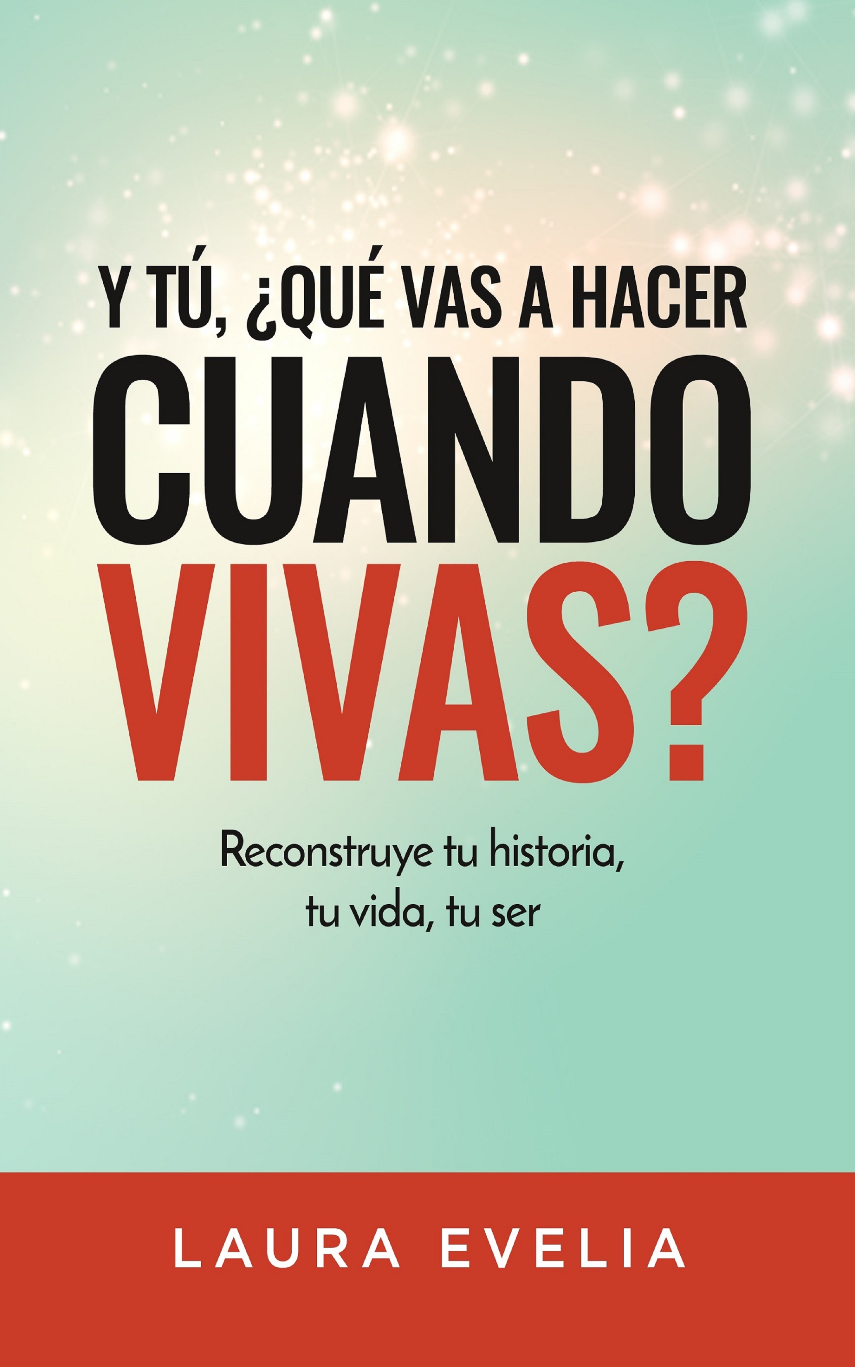 Portada del libro Y tú, ¿Qué vas a hacer cuando vivas? de Laura Evelia